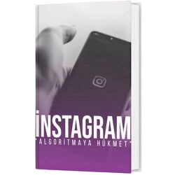 İnstagram Algoritmasına Hükmetme Rehberi